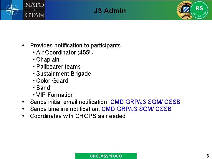 J 3 Admin • Provides notification to participants • Air Coordinator (455 th) •