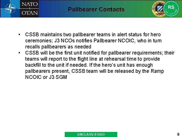 Pallbearer Contacts • CSSB maintains two pallbearer teams in alert status for hero ceremonies;