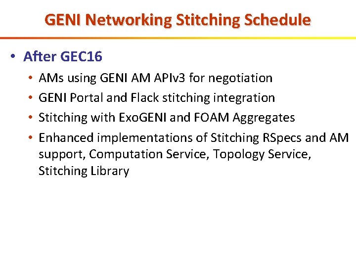 GENI Networking Stitching Schedule • After GEC 16 • • AMs using GENI AM