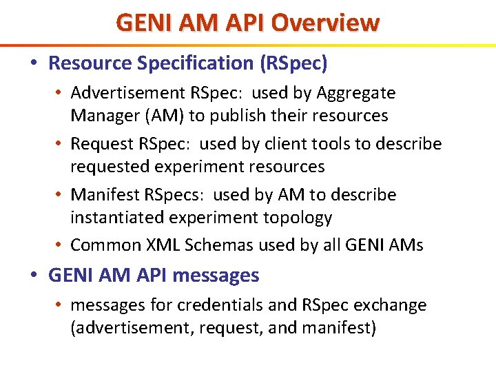 GENI AM API Overview • Resource Specification (RSpec) • Advertisement RSpec: used by Aggregate