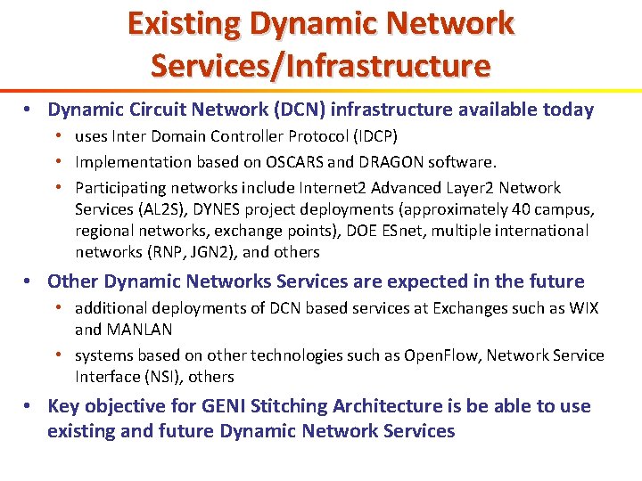 Existing Dynamic Network Services/Infrastructure • Dynamic Circuit Network (DCN) infrastructure available today • uses