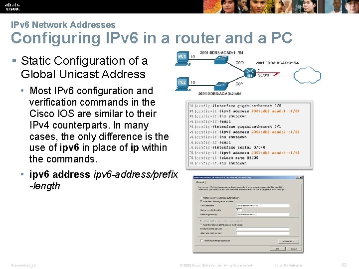 IPv 6 Network Addresses Configuring IPv 6 in a router and a PC §
