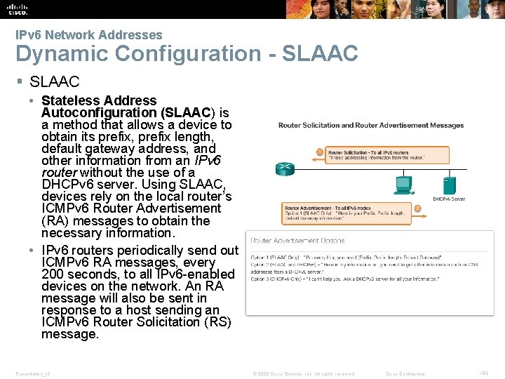 IPv 6 Network Addresses Dynamic Configuration - SLAAC § SLAAC • Stateless Address Autoconfiguration