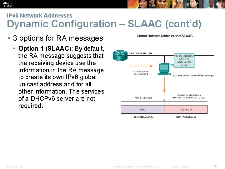 IPv 6 Network Addresses Dynamic Configuration – SLAAC (cont’d) § 3 options for RA