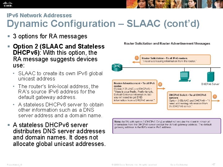 IPv 6 Network Addresses Dynamic Configuration – SLAAC (cont’d) § 3 options for RA