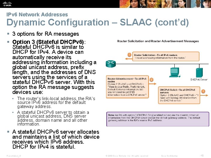 IPv 6 Network Addresses Dynamic Configuration – SLAAC (cont’d) § 3 options for RA