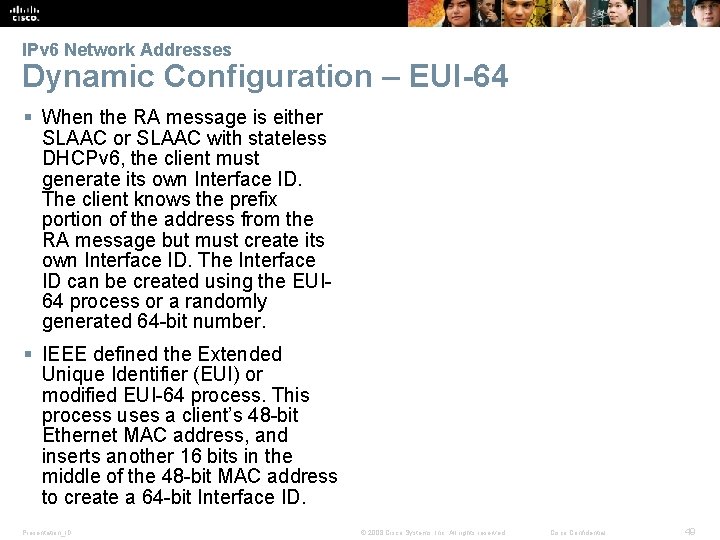 IPv 6 Network Addresses Dynamic Configuration – EUI-64 § When the RA message is