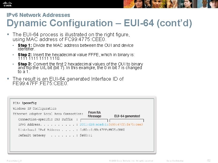 IPv 6 Network Addresses Dynamic Configuration – EUI-64 (cont’d) § The EUI-64 process is