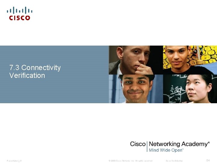 7. 3 Connectivity Verification Presentation_ID © 2008 Cisco Systems, Inc. All rights reserved. Cisco