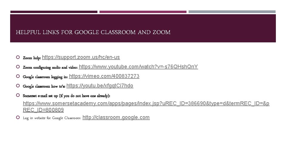 HELPFUL LINKS FOR GOOGLE CLASSROOM AND ZOOM Zoom help: https: //support. zoom. us/hc/en-us Zoom