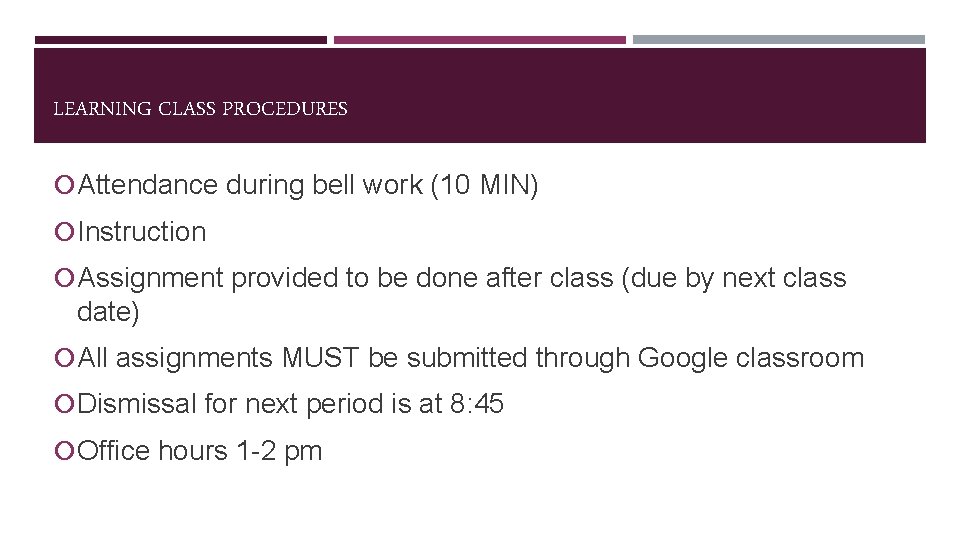 LEARNING CLASS PROCEDURES Attendance during bell work (10 MIN) Instruction Assignment provided to be