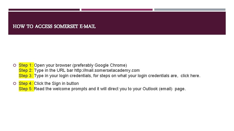 HOW TO ACCESS SOMERSET E-MAIL Step 1: Open your browser (preferably Google Chrome) Step