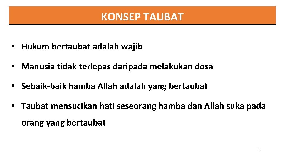 KONSEP TAUBAT § Hukum bertaubat adalah wajib § Manusia tidak terlepas daripada melakukan dosa