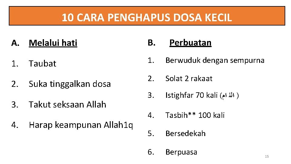 10 CARA PENGHAPUS DOSA KECIL A. Melalui hati B. 1. Berwuduk dengan sempurna 2.