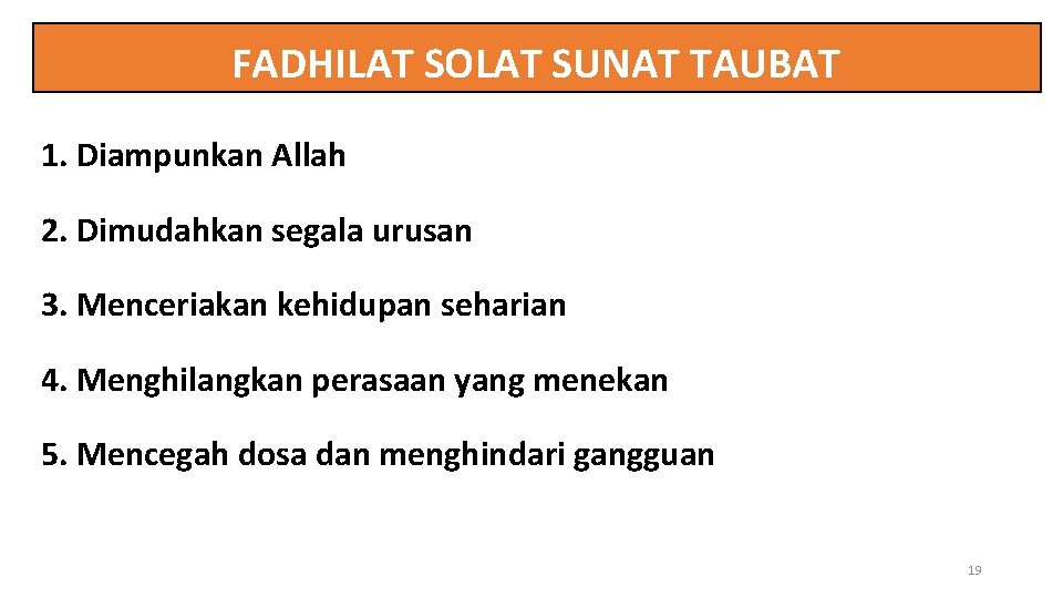 FADHILAT SOLAT SUNAT TAUBAT 1. Diampunkan Allah 2. Dimudahkan segala urusan 3. Menceriakan kehidupan
