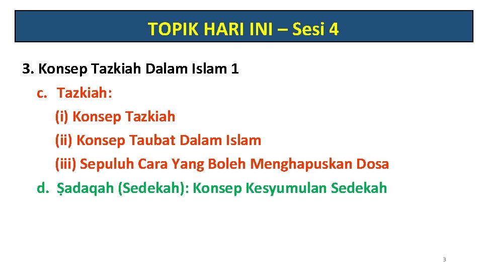 TOPIK HARI INI – Sesi 4 3. Konsep Tazkiah Dalam Islam 1 c. Tazkiah: