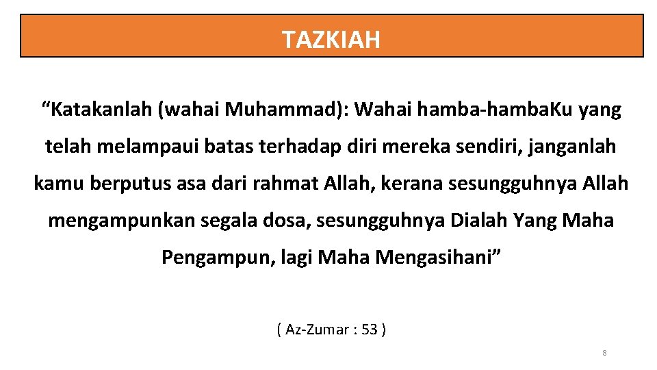 TAZKIAH “Katakanlah (wahai Muhammad): Wahai hamba-hamba. Ku yang telah melampaui batas terhadap diri mereka
