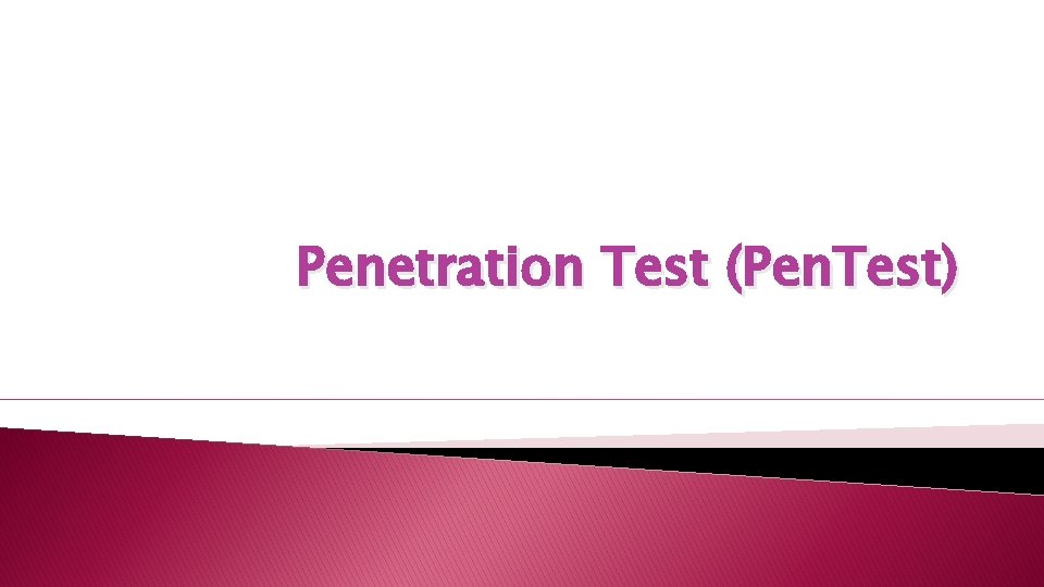 Penetration Test (Pen. Test) 