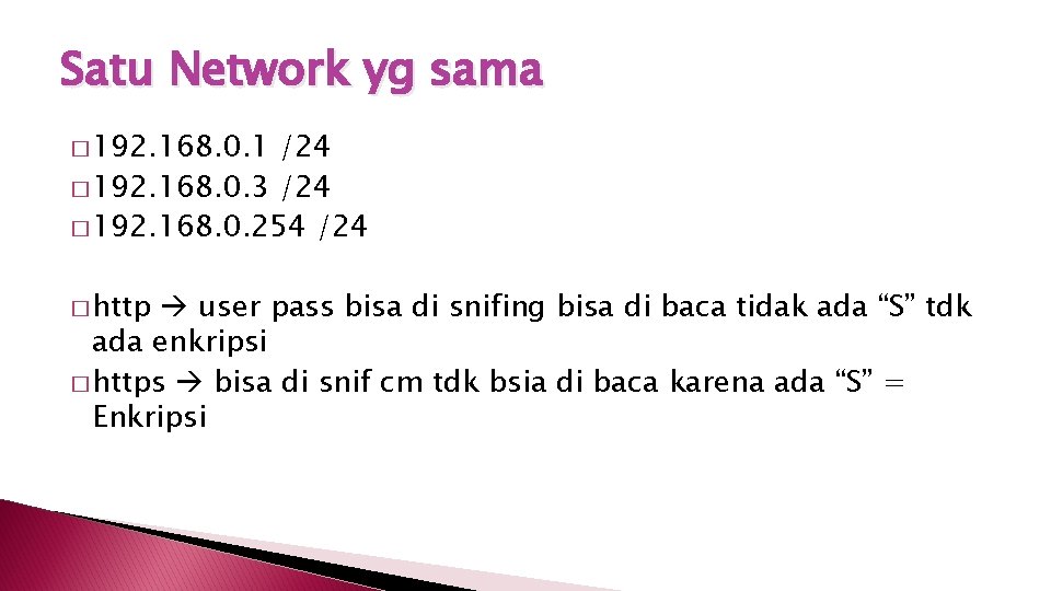 Satu Network yg sama � 192. 168. 0. 1 /24 � 192. 168. 0.