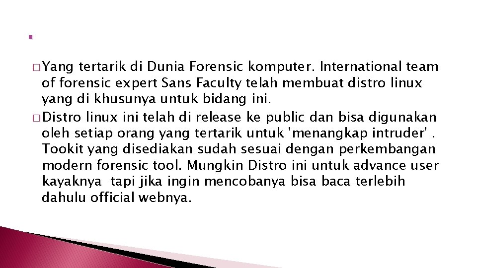 . � Yang tertarik di Dunia Forensic komputer. International team of forensic expert Sans