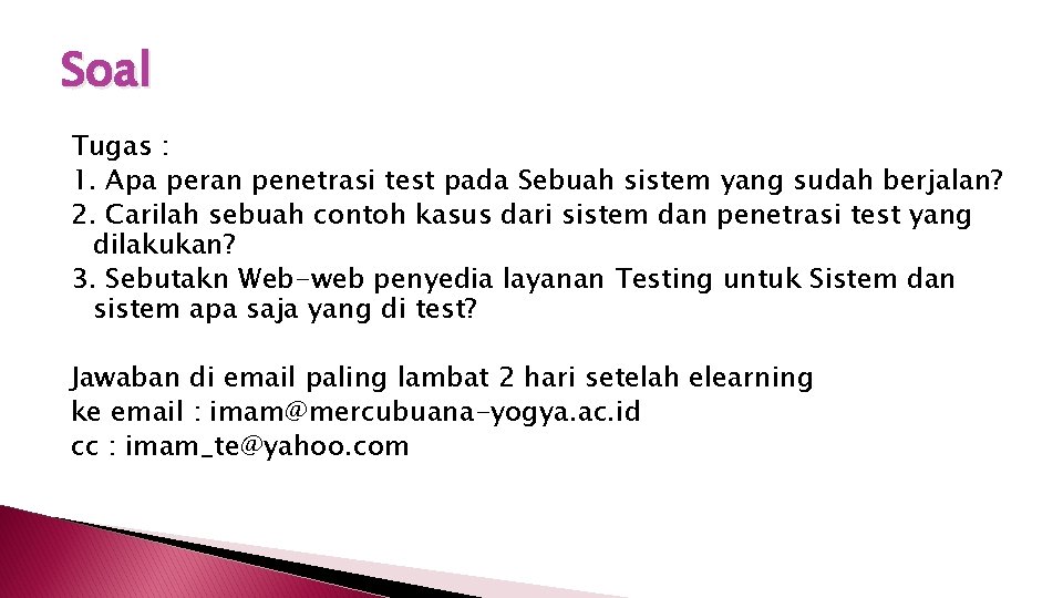 Soal Tugas : 1. Apa peran penetrasi test pada Sebuah sistem yang sudah berjalan?