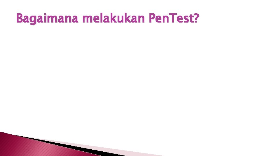 Bagaimana melakukan Pen. Test? 