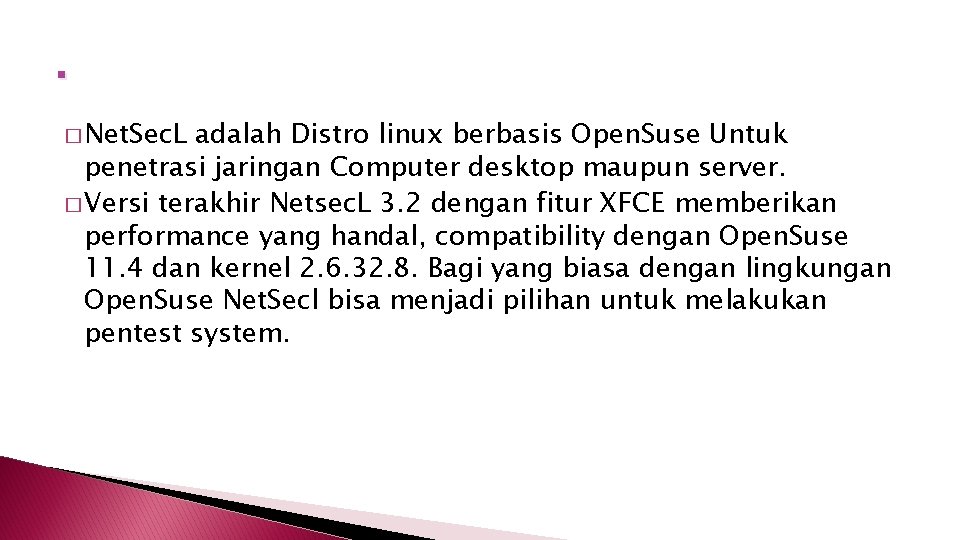 . � Net. Sec. L adalah Distro linux berbasis Open. Suse Untuk penetrasi jaringan