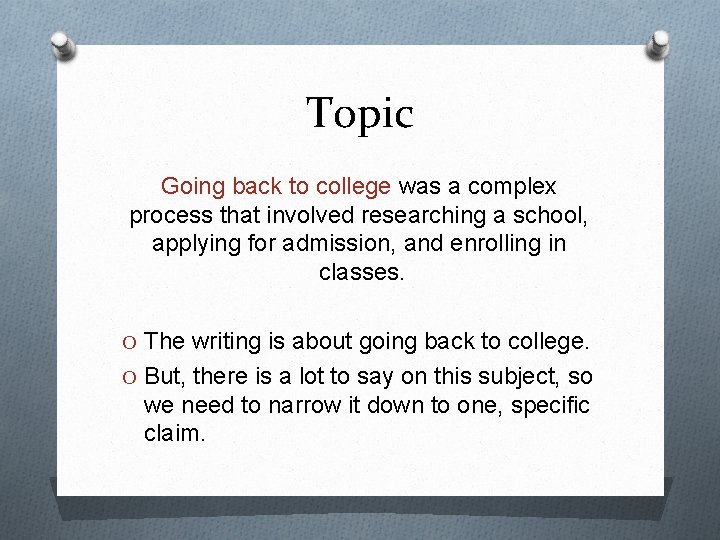 Topic Going back to college was a complex process that involved researching a school,