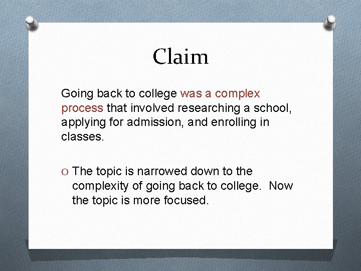 Claim Going back to college was a complex process that involved researching a school,