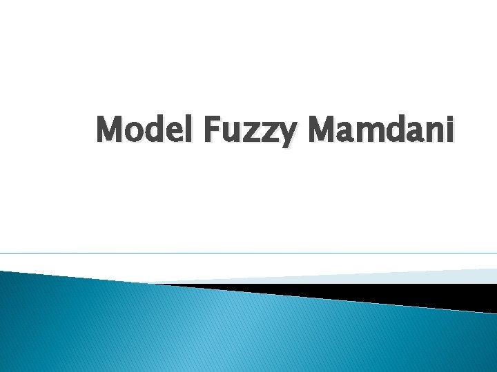 Model Fuzzy Mamdani 