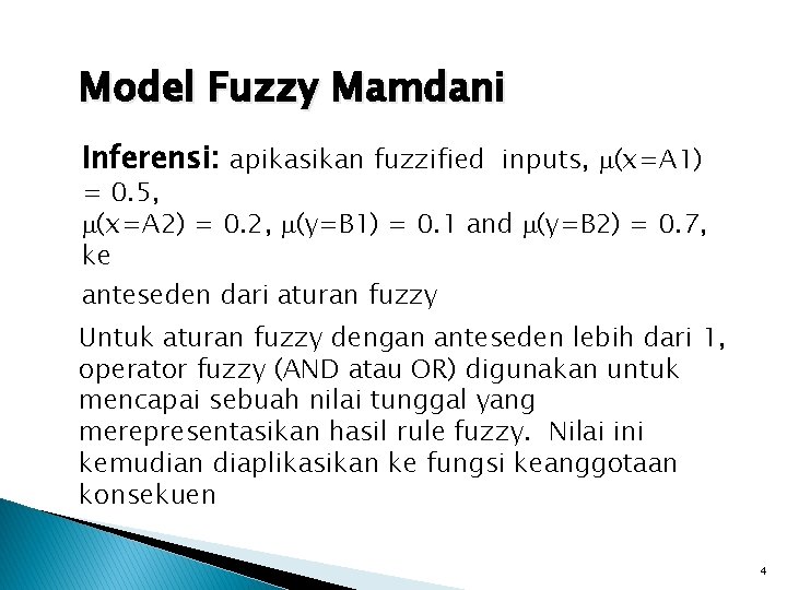 Model Fuzzy Mamdani Inferensi: apikasikan fuzzified inputs, (x=A 1) = 0. 5, (x=A 2)