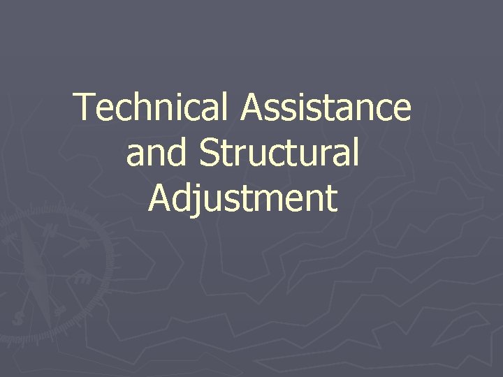 Technical Assistance and Structural Adjustment 