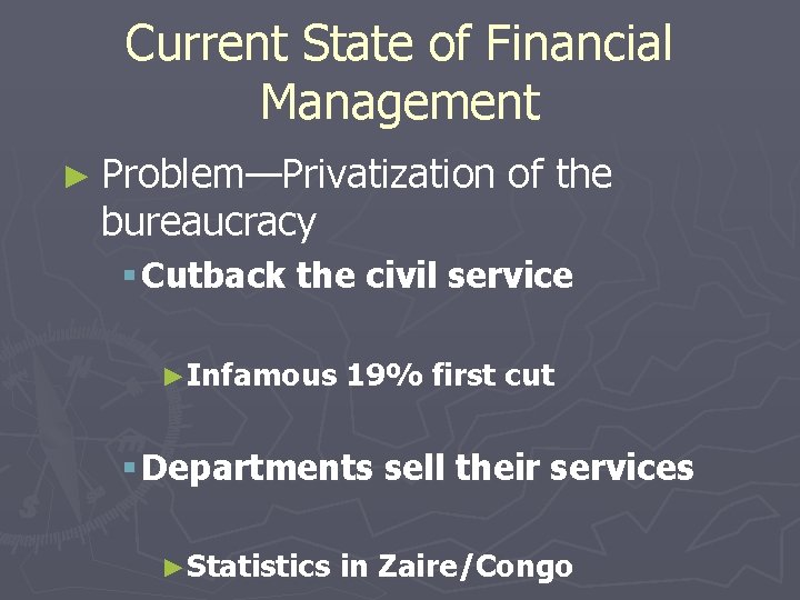 Current State of Financial Management ► Problem—Privatization bureaucracy of the § Cutback the civil