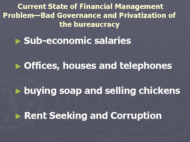 Current State of Financial Management Problem—Bad Governance and Privatization of the bureaucracy ► Sub-economic