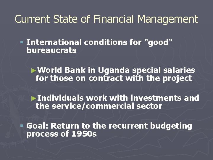 Current State of Financial Management § International conditions for "good" bureaucrats ►World Bank in