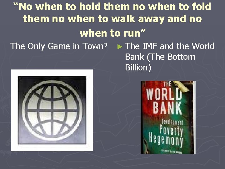 “No when to hold them no when to fold them no when to walk