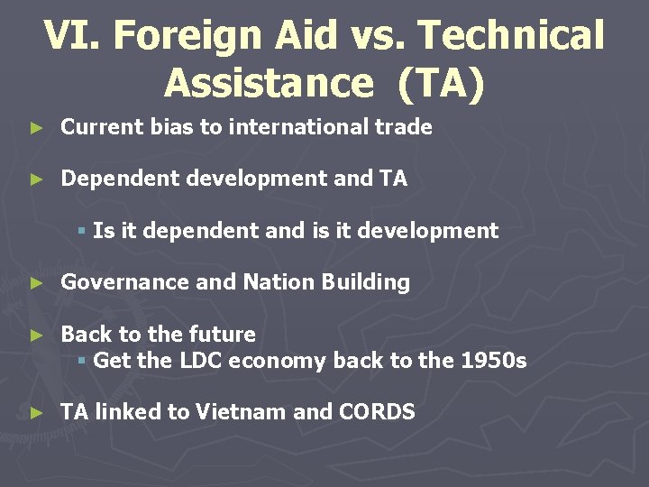 VI. Foreign Aid vs. Technical Assistance (TA) ► Current bias to international trade ►