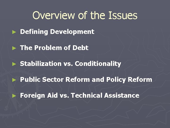 Overview of the Issues ► Defining Development ► The Problem of Debt ► Stabilization