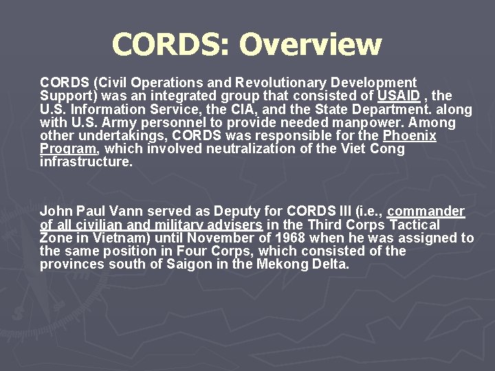 CORDS: Overview CORDS (Civil Operations and Revolutionary Development Support) was an integrated group that