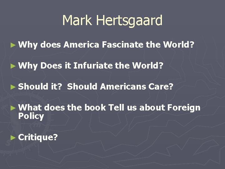 Mark Hertsgaard ► Why does America Fascinate the World? ► Why Does it Infuriate