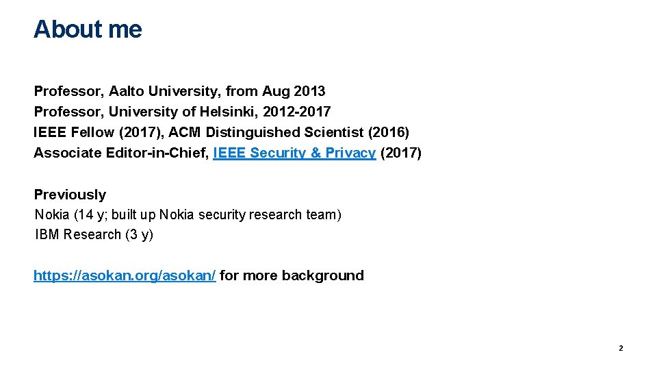 About me Professor, Aalto University, from Aug 2013 Professor, University of Helsinki, 2012 -2017 About me Professor, Aalto University, from Aug 2013 Professor, University of Helsinki, 2012 -2017