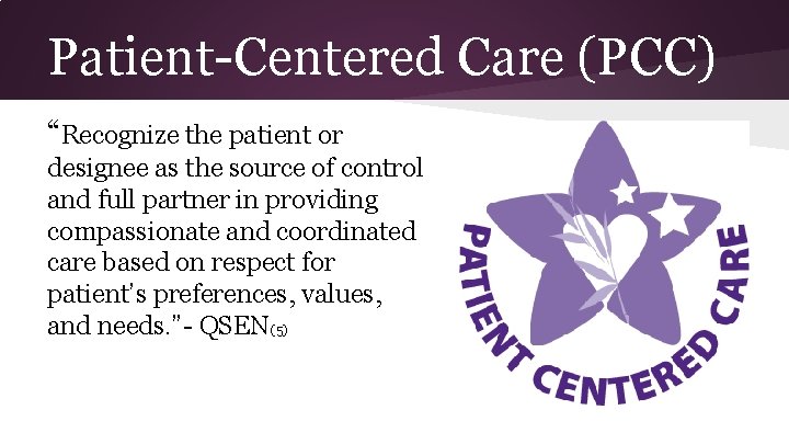Patient-Centered Care (PCC) “Recognize the patient or designee as the source of control and