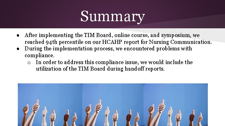 Summary ● After implementing the TIM Board, online course, and symposium, we reached 94