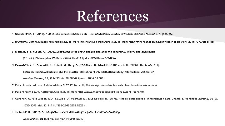 References 1. Ghebrehiwet, T. (2011). Nurses and person-centered care. The International Journal of Person