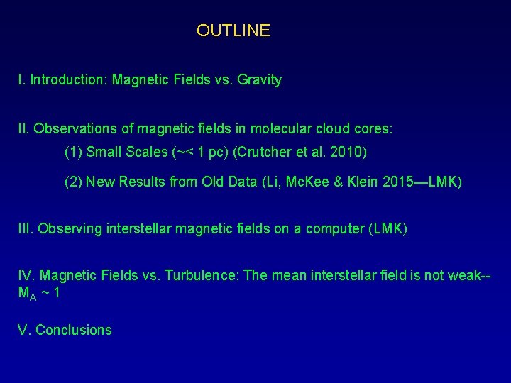 OUTLINE I. Introduction: Magnetic Fields vs. Gravity II. Observations of magnetic fields in molecular