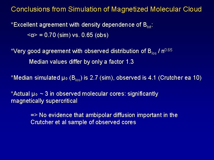 Conclusions from Simulation of Magnetized Molecular Cloud *Excellent agreement with density dependence of Btot: