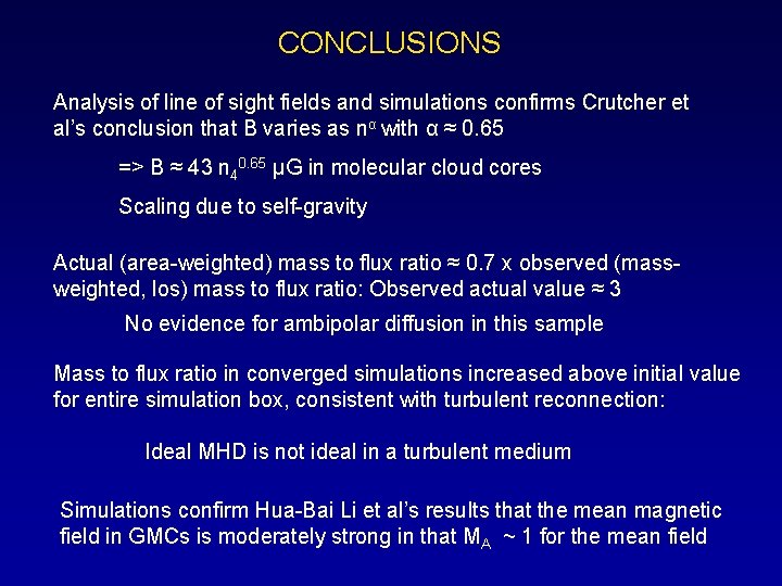 CONCLUSIONS Analysis of line of sight fields and simulations confirms Crutcher et al’s conclusion