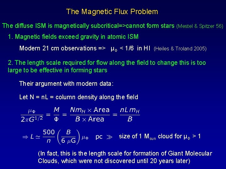 The Magnetic Flux Problem The diffuse ISM is magnetically subcritical=>cannot form stars (Mestel &