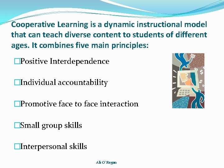 Cooperative Learning is a dynamic instructional model that can teach diverse content to students