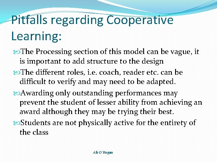 Pitfalls regarding Cooperative Learning: The Processing section of this model can be vague, it